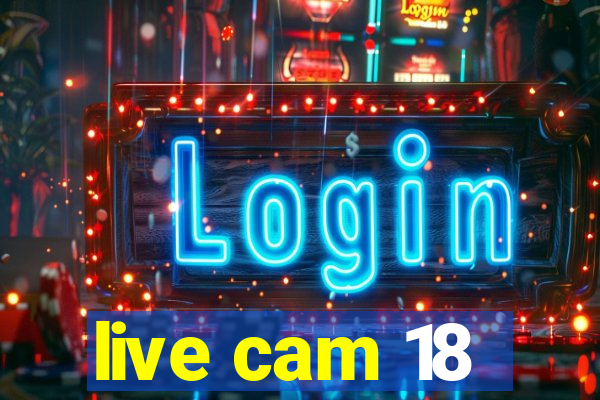 live cam 18